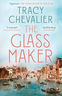 Tracy Chevalier: The Glass Maker
